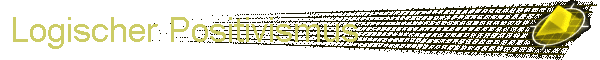 Logischer Positivismus